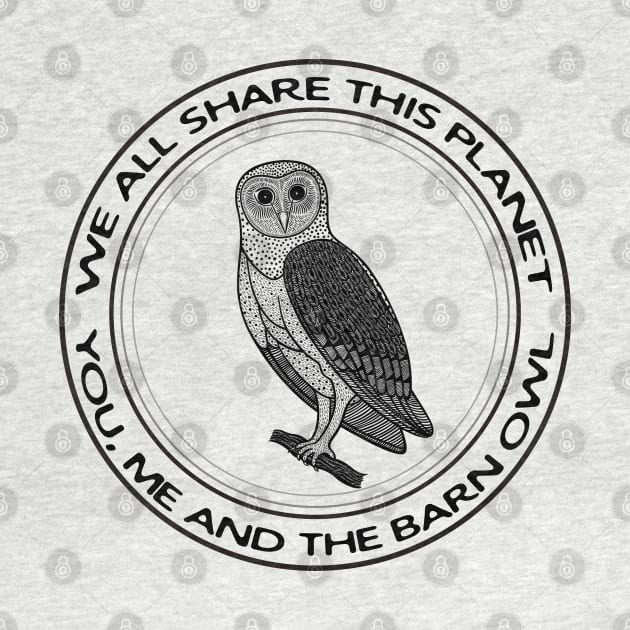 Barn Owl - We All Share This Planet - meaningful bird design by Green Paladin